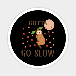 Gotta go Slow Magnet